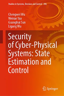 E-Book (pdf) Security of Cyber-Physical Systems: State Estimation and Control von Chengwei Wu, Weiran Yao, Guanghui Sun