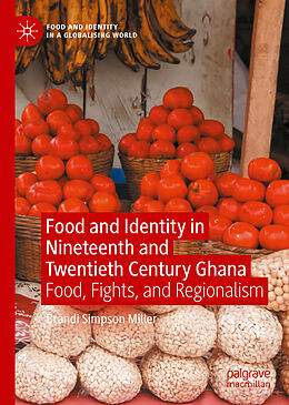 Livre Relié Food and Identity in Nineteenth and Twentieth Century Ghana de Brandi Simpson Miller