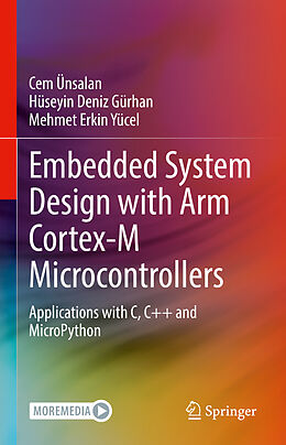 Livre Relié Embedded System Design with ARM Cortex-M Microcontrollers de Cem Ünsalan, Mehmet Erkin Yücel, Hüseyin Deniz Gürhan