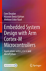 Couverture cartonnée Embedded System Design with ARM Cortex-M Microcontrollers de Cem Ünsalan, Mehmet Erkin Yücel, Hüseyin Deniz Gürhan