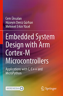 Kartonierter Einband Embedded System Design with ARM Cortex-M Microcontrollers von Cem Ünsalan, Mehmet Erkin Yücel, Hüseyin Deniz Gürhan