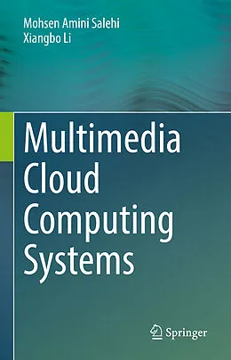 E-Book (pdf) Multimedia Cloud Computing Systems von Mohsen Amini Salehi, Xiangbo Li