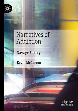 Couverture cartonnée Narratives of Addiction de Kevin Mccarron
