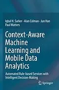 E-Book (pdf) Context-Aware Machine Learning and Mobile Data Analytics von Iqbal Sarker, Alan Colman, Jun Han