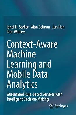 E-Book (pdf) Context-Aware Machine Learning and Mobile Data Analytics von Iqbal Sarker, Alan Colman, Jun Han