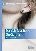 E-Book (pdf) Danish Mothers On-Screen von Djuna Hallsworth