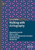 E-Book (pdf) Walking with A/r/tography von Alexandra Lasczik, Rita L. Irwin, Amy Cutter-Mackenzie-Knowles