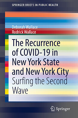 Kartonierter Einband The Recurrence of COVID-19 in New York State and New York City von Rodrick Wallace, Deborah Wallace