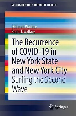 E-Book (pdf) The Recurrence of COVID-19 in New York State and New York City von Deborah Wallace, Rodrick Wallace