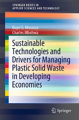 E-Book (pdf) Sustainable Technologies and Drivers for Managing Plastic Solid Waste in Developing Economies von Bupe G. Mwanza, Charles Mbohwa