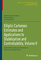 E-Book (pdf) Elliptic Carleman Estimates and Applications to Stabilization and Controllability, Volume II von Jérôme Le Rousseau, Gilles Lebeau, Luc Robbiano
