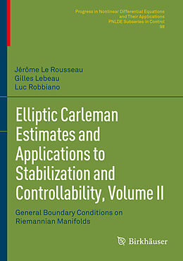 Kartonierter Einband Elliptic Carleman Estimates and Applications to Stabilization and Controllability, Volume II von Jérôme Le Rousseau, Luc Robbiano, Gilles Lebeau