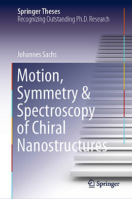 Livre Relié Motion, Symmetry & Spectroscopy of Chiral Nanostructures de Johannes Sachs