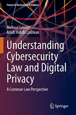 Livre Relié Understanding Cybersecurity Law and Digital Privacy de Arash Habibi Lashkari, Melissa Lukings