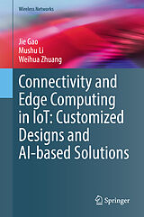 eBook (pdf) Connectivity and Edge Computing in IoT: Customized Designs and AI-based Solutions de Jie Gao, Mushu Li, Weihua Zhuang