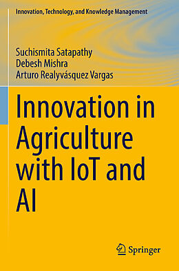 Couverture cartonnée Innovation in Agriculture with IoT and AI de Suchismita Satapathy, Arturo Realyvásquez Vargas, Debesh Mishra