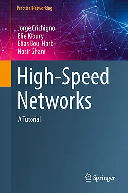 E-Book (pdf) High-Speed Networks von Jorge Crichigno, Elie Kfoury, Elias Bou-Harb