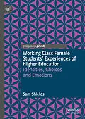E-Book (pdf) Working Class Female Students' Experiences of Higher Education von Sam Shields