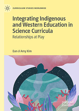 Fester Einband Integrating Indigenous and Western Education in Science Curricula von Eun-Ji Amy Kim