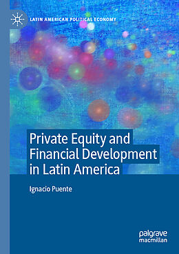 Couverture cartonnée Private Equity and Financial Development in Latin America de Ignacio Puente