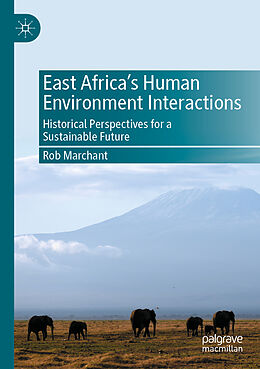 Couverture cartonnée East Africa s Human Environment Interactions de Rob Marchant