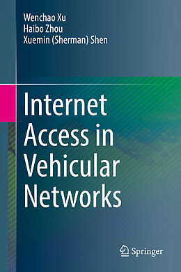 Fester Einband Internet Access in Vehicular Networks von Wenchao Xu, Xuemin (Sherman) Shen, Haibo Zhou