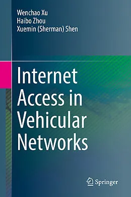 E-Book (pdf) Internet Access in Vehicular Networks von Wenchao Xu, Haibo Zhou, Xuemin (Sherman) Shen