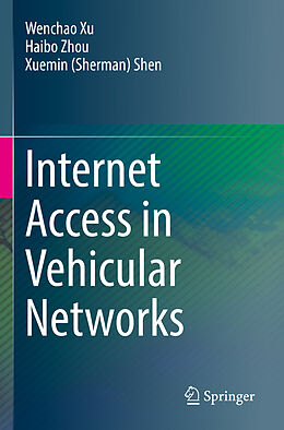 Kartonierter Einband Internet Access in Vehicular Networks von Wenchao Xu, Xuemin (Sherman) Shen, Haibo Zhou