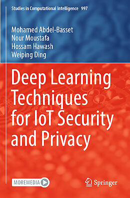 Kartonierter Einband Deep Learning Techniques for IoT Security and Privacy von Mohamed Abdel-Basset, Weiping Ding, Hossam Hawash