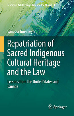 Livre Relié Repatriation of Sacred Indigenous Cultural Heritage and the Law de Vanessa Tünsmeyer