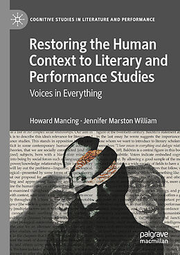 Couverture cartonnée Restoring the Human Context to Literary and Performance Studies de Jennifer Marston William, Howard Mancing