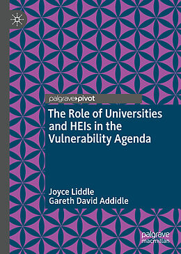 Livre Relié The Role of Universities and HEIs in the Vulnerability Agenda de Gareth David Addidle, Joyce Liddle