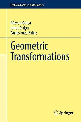 E-Book (pdf) Geometric Transformations von Razvan Gelca, Ionut Onisor, Carlos Yuzo Shine