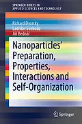 E-Book (pdf) Nanoparticles' Preparation, Properties, Interactions and Self-Organization von Richard Dvorsky, Ladislav Svoboda, Jirí Bednár