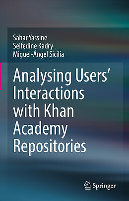 Fester Einband Analysing Users' Interactions with Khan Academy Repositories von Sahar Yassine, Miguel-Ángel Sicilia, Seifedine Kadry