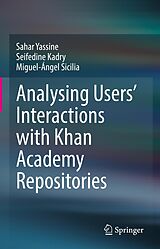 E-Book (pdf) Analysing Users' Interactions with Khan Academy Repositories von Sahar Yassine, Seifedine Kadry, Miguel-Ángel Sicilia