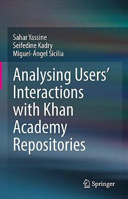 E-Book (pdf) Analysing Users' Interactions with Khan Academy Repositories von Sahar Yassine, Seifedine Kadry, Miguel-Ángel Sicilia