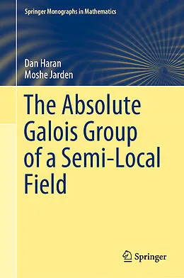 E-Book (pdf) The Absolute Galois Group of a Semi-Local Field von Dan Haran, Moshe Jarden