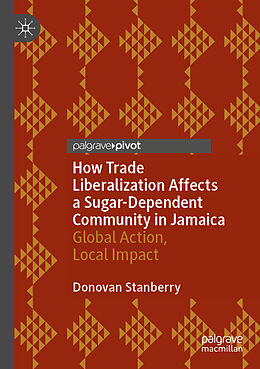 Couverture cartonnée How Trade Liberalization Affects a Sugar Dependent Community in Jamaica de Donovan Stanberry