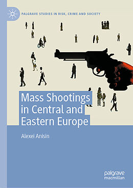 Livre Relié Mass Shootings in Central and Eastern Europe de Alexei Anisin