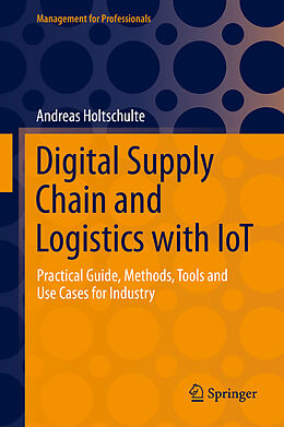 Fester Einband Digital Supply Chain and Logistics with IoT von Andreas Holtschulte