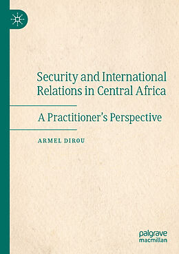 Couverture cartonnée Security and International Relations in Central Africa de Armel Dirou