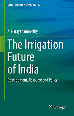 Livre Relié The Irrigation Future of India de A. Narayanamoorthy