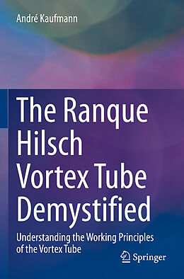 Couverture cartonnée The Ranque Hilsch Vortex Tube Demystified de André Kaufmann