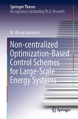 Livre Relié Non-centralized Optimization-Based Control Schemes for Large-Scale Energy Systems de W. Wicak Ananduta