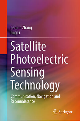 Livre Relié Satellite Photoelectric Sensing Technology de Jing Li, Jianjun Zhang