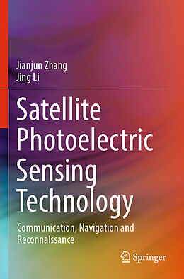 Couverture cartonnée Satellite Photoelectric Sensing Technology de Jing Li, Jianjun Zhang