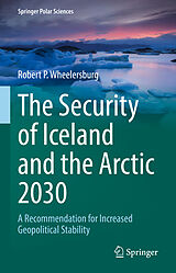 eBook (pdf) The Security of Iceland and the Arctic 2030 de Robert P. Wheelersburg