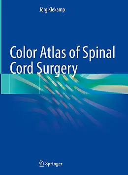 E-Book (pdf) Color Atlas of Spinal Cord Surgery von Jörg Klekamp