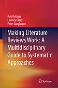E-Book (pdf) Making Literature Reviews Work: A Multidisciplinary Guide to Systematic Approaches von Rob Dekkers, Lindsey Carey, Peter Langhorne